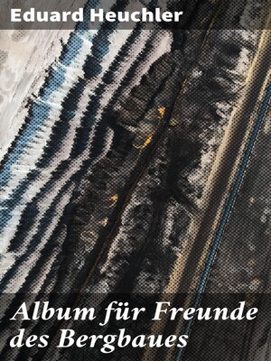cover image of Album für Freunde des Bergbaues